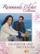 Rosamunde Pilcher: Ein Doktor und drei Frauen