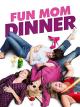 Fun Mom Dinner