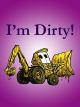 I'm Dirty!