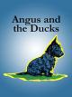 Angus and the Ducks