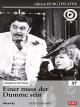 Einer muss der Dumme sein