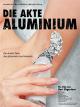 Die Akte Aluminium