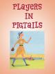 Players in Pigtails