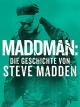 Maddman: Die Geschichte von Steve Madden [OV]
