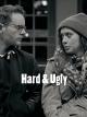 Hard & Ugly
