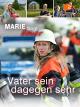 Marie fängt Feuer - Vater sein dagegen sehr