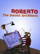 RobertoThe Insect Architect