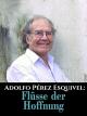 Adolfo Perez Esquivel: Flüsse der Hoffnung [OV]