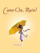 Come onRain