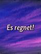 Es regnet!