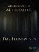 Gesellschaft im Mittelalter - Das Lehnswesen