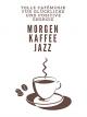 Morgen Kaffee Jazz - Tolle Cafémusik für glückliche und positive Energie