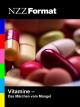 NZZ Format - Vitamine: das Märchen vom Mangel