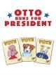 Otto Runs for President