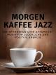 Morgen Kaffee Jazz - Entspannende Café-Saxophon-Musik für glückliche und positive Energie