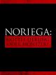 Noriega - Gottes Liebling oder Monster?