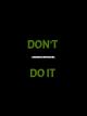Don't Do It