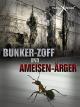 Bunker-Zoff und Ameisen-Ärger
