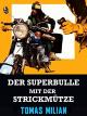 Der Superbulle Mit der Strickmütze