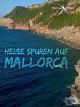 Heiße Spuren auf Mallorca