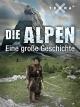 Die Alpen - Eine große Geschichte