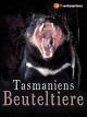 Tasmaniens Beuteltiere - Teufel ohne Zukunft?