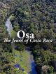 OSA: The Jewel of Costa Rica