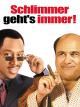 Schlimmer geht's immer