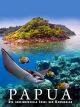 Papua: Die geheimnisvolle Insel der Kannibalen