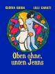 Oben ohneunten Jeans