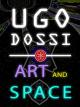Ugo Dossi - Kunst und Weltraum
