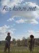 Für kurze zeit [OV]
