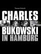 Charles Bukowski in Hamburg
