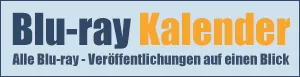 Blu-ray Kalender und Veröffentlichungstermine